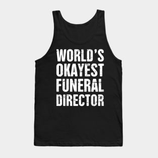 World's Okayest Funeral Director Tank Top